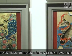 Triển lãm "Từ truyền thống đến truyền thống": Viết tiếp những tinh hoa 