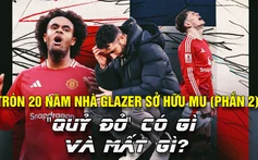 Tròn 20 năm nhà Glazer sở hữu MU (Phần 2): Quỷ đỏ có gì và mất gì?