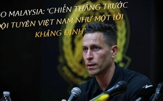 CEO Malaysia: ‘Chiến thắng trước đội tuyển Việt Nam như một lời khẳng định’