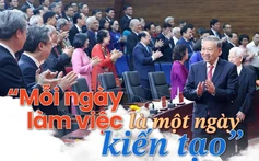 “Mỗi ngày làm việc là một ngày kiến tạo”
