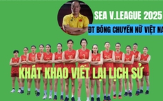 Thế hệ ‘vàng’ mới của bóng chuyền nữ Việt Nam quyết làm nên lịch sử ở SEA V.League