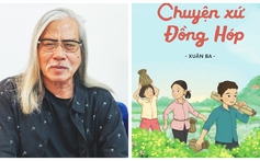Nhà báo Xuân Ba: Mến thương những dặm dài đất nước
