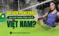 Du lịch pickleball: Bao giờ thành trào lưu ở Việt Nam?