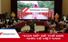 "Vietnam Today": "Cửa sổ" để thế giới nhìn về Việt Nam