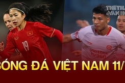 Bóng đá Việt Nam 11/7: Tương lai Thanh Nhã chốt trước World Cup