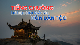 Tiếng chuông - lời hiệu triệu khắc sâu hồn cốt dân tộc 