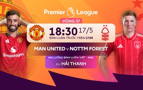 Link xem trực tiếp bóng đá MU vs Nottingham Forest 18h30 hôm nay, Ngoại hạng Anh vòng 37