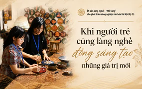 Di sản làng nghề - "mỏ vàng" cho phát triển công nghiệp văn hóa Hà Nội (Kỳ 3): Khi người trẻ cùng làng nghề đồng sáng tạo những giá trị mới