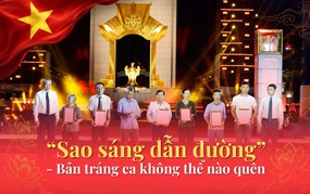 “Sao sáng dẫn đường” - Bản tráng ca không thể nào quên 