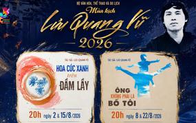 Mùa kịch Lưu Quang Vũ 2026: "Khẳng định sức sống sân khấu đương đại"