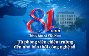 81 năm Thông tấn xã Việt Nam: Từ phóng viên chiến trường đến nhà báo thời công nghệ số