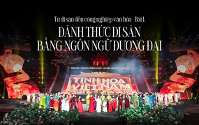 Từ di sản đến công nghiệp văn hóa - Bài 1: Đánh thức di sản bằng ngôn ngữ đương đại