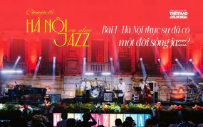 "Hà Nội và nhạc Jazz" - Bài 1: Hà Nội thực sự đã có một đời sống jazz?
