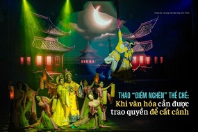 Tháo "điểm nghẽn" thể chế: Khi văn hóa cần được trao quyền để cất cánh