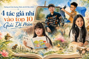 Hướng tới Giải thưởng Thiếu nhi Dế Mèn 2026:
4 tác giả nhí vào top 10 Giải Dế Mèn