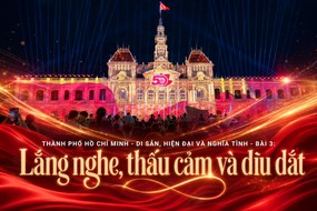 TP HCM - di sản, hiện đại và nghĩa tình - Bài 3: Lắng nghe, thấu cảm và dìu dắt