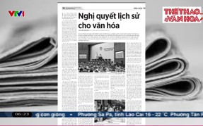 Điểm báo VTV1: Nghị quyết lịch sử cho văn hóa 
