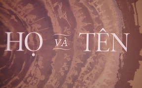 Đằng sau mỗi cái tên của người Việt 