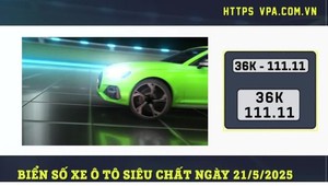 Biển số xe ô tô siêu chất ngày 21/5/2025