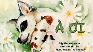 'À ơi' - Vần thơ ru đánh thức tâm hồn trẻ nhỏ