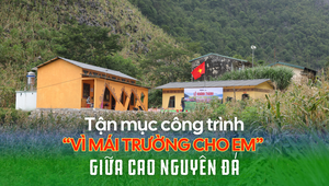 Tận mục công trình "Vì mái trường cho em" giữa cao nguyên đá