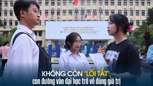 Không còn "lối tắt", con đường vào đại học trở về đúng giá trị
