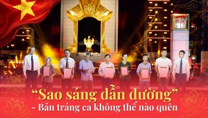 “Sao sáng dẫn đường” - Bản tráng ca không thể nào quên 
