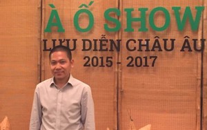 Ông chủ của 'À Ố Show': Tự hào tạo ra chương trình nghệ thuật kinh doanh tốt