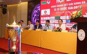 Khai mạc VCK U19 QG: Băn khoăn hệ thống giải trẻ