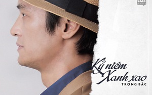 'Kỷ niệm xanh xao' của Trọng Bắc
