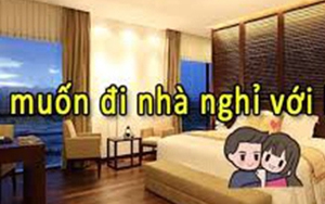Ai muốn vào nhà nghỉ với bạn?