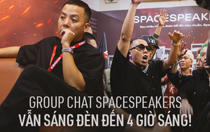 Phỏng vấn Hoàng Touliver và các thành viên SpaceSpeakers: '10 tháng tôi chỉ gặp vợ lúc đi ngủ'