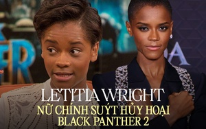 Letitia Wright - sao nữ 9X bị ghét nhất Marvel: Diễn xuất thiên phú nhưng suýt hủy hoại Black Panther 2