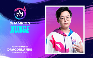 Tuyển thủ XunGe giành chức vô địch Chung kết thế giới Đấu Trường Chân Lý mùa 7