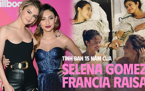 Selena Gomez và Francia Raisa: Tình bạn 15 năm tựa cổ tích, hiến thận cứu giúp lúc bệnh tật, ai dè đầy drama đằng sau