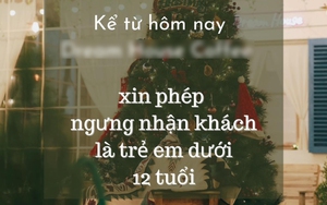 Quán cà phê tuyên bố 'miễn tiếp' khách dưới 12 tuổi gây tranh cãi: Người đồng tình, kẻ phản đối gay gắt