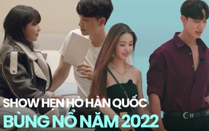 Show hẹn hò Hàn Quốc 2022: Số lượng bùng nổ nhưng đầy yếu tố câu view nhảm nhí