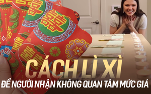 Gợi ý 5 cách lì xì Tết để người nhận không còn quan tâm việc “chê ít hay nhiều”