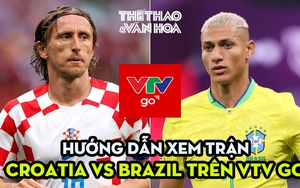 Hướng dẫn xem trực tuyến Croatia vs Brazil trên phần mềm VTV Go