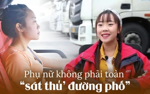 Cô gái trẻ bỏ việc ổn định, chọn nghề 'cưỡi xe tải': Buồn ngủ thì ăn, mệt thì hát vang, sống tự do như mơ ước 