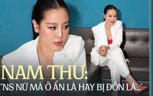  Nam Thư: 'Nghệ sĩ nữ mà ở ẩn là hay bị đồn đẻ lắm!'