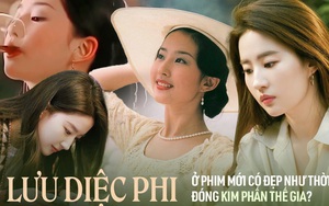 Lưu Diệc Phi ở phim mới có đẹp như thời đóng 'Kim phấn thế gia'?
