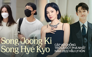 Song Joong Ki - Song Hye Kyo: Cặp vợ chồng trở lại kỳ tích nhất năm nay, sự nghiệp - tình duyên nở rộ bất ngờ hậu ly hôn