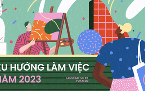 Những xu hướng làm việc sẽ lên ngôi trong năm 2023, số 5 lạ nhưng có tiềm năng nhất!