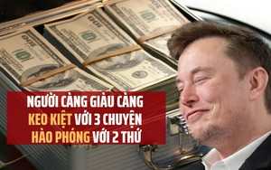 2 điểm chung chỉ có ở người giàu: 'Keo kiệt' trong 3 chuyện đại sự nhưng cực kỳ 'hào phóng' chi với 2 thứ này