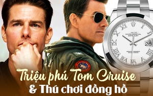 Triệu phú Tom Cruise giàu 'nứt đố đổ vách' nhưng chẳng phải 'fan ruột' Rolex như bao đại gia: Những cái tên trong BST có thể gây bất ngờ
