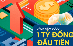 6 cách thực tế giúp bạn kiếm được 1 tỷ đồng đầu tiên nhanh chóng, bất chấp thu nhập lèo tèo hiện tại 