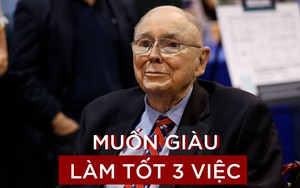 'Phó tướng’ đại tài của Warren Buffett khẳng định: Muốn giàu có phải làm tốt 3 việc sau, đáng tiếc nhiều người đang làm ngược lại