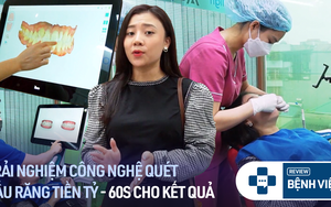 Trải nghiệm công nghệ quét dấu răng tiền tỷ hiện đại bậc nhất thế giới, chỉ vài phút đã cho kết quả chính xác