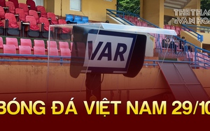 Tin nóng bóng đá Việt tối 29/10: VPF lên tiếng về VAR, Văn Toàn bị đánh giá ở mức khá